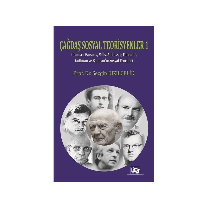 Çağdaş Sosyal Teorisyenler 1-Gramsci, Parsons, Mills, Althusser, Foucault, Goffman Ve Bauman'ın Sosyal Teorileri