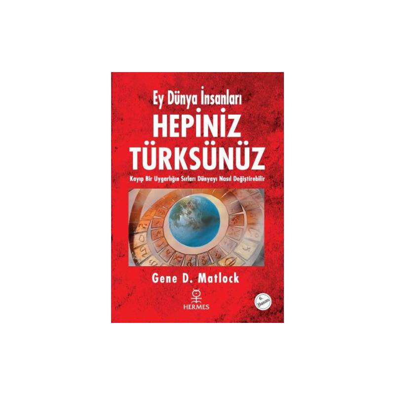 Hepiniz Türksünüz Ey Dünya İnsanları Kayıp Bir Uygarlığın Sırları Dünyayı Nasıl Değiştirebilir
