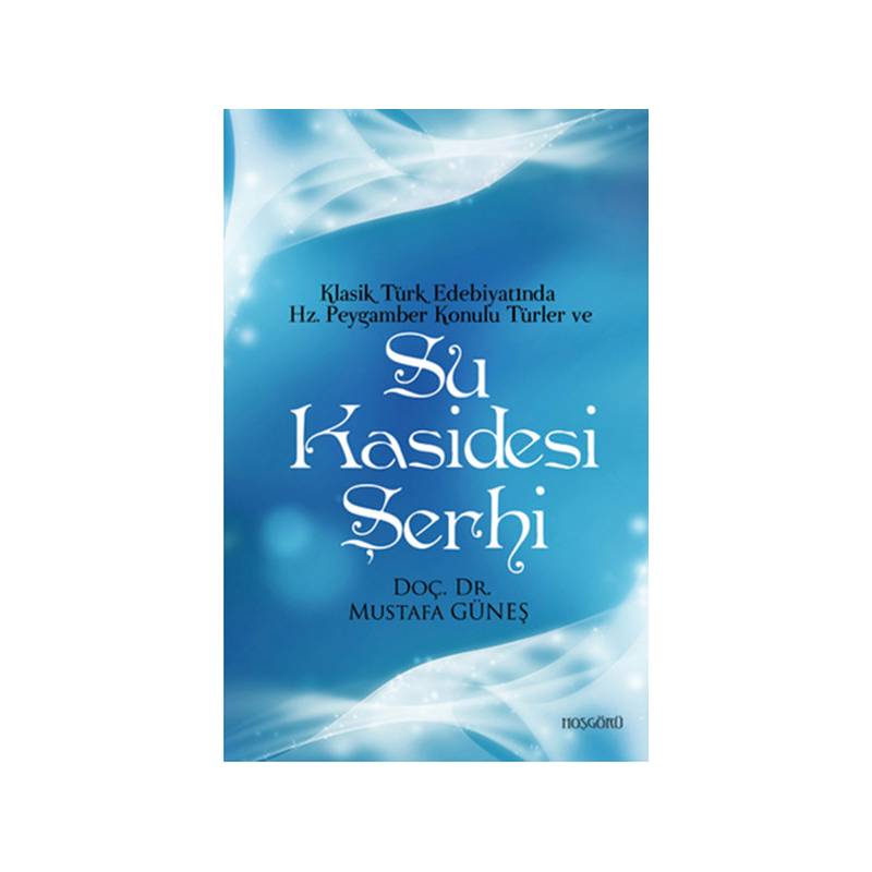 Klasik Türk Edebiyatında Hz.peygamber Konulu Türler Ve Su Kasidesi Şerhi