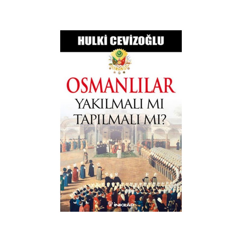 Osmanlılar Yakılmalı Mı Tapılmalı Mı