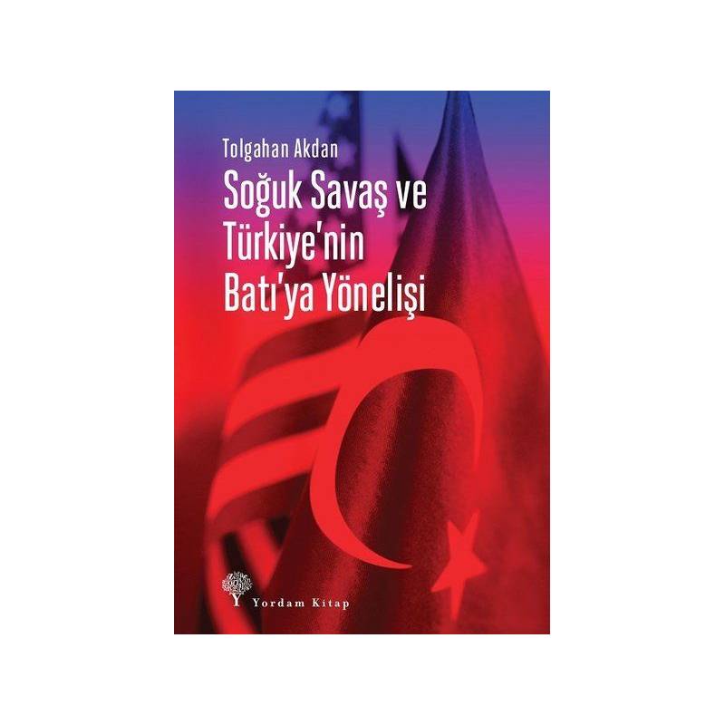 Soğuk Savaş Ve Türkiye'nin Batı'ya Yönelişi