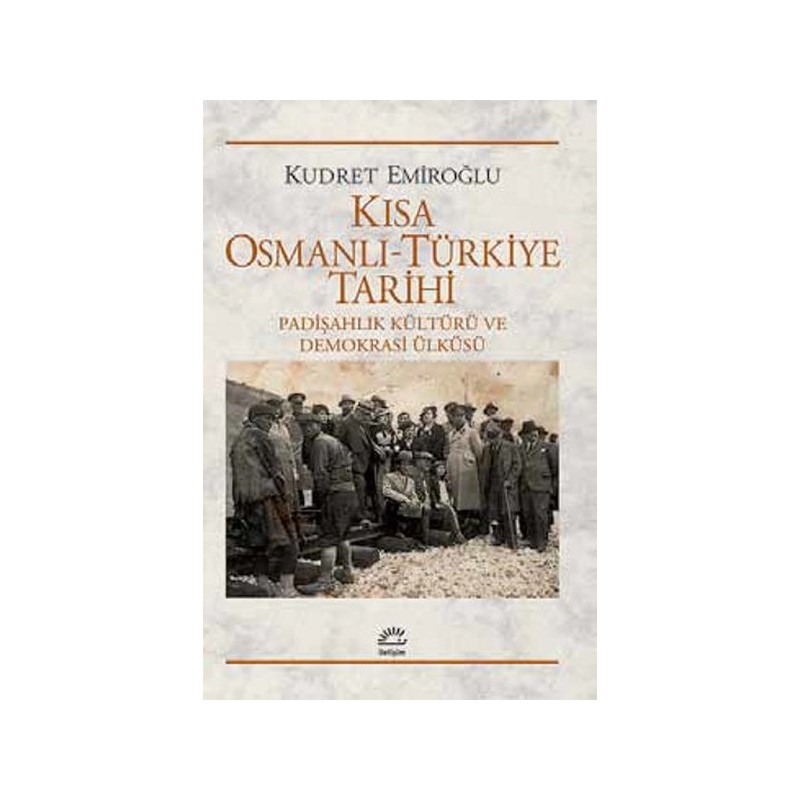 Kısa Osmanlı Türkiye Tarihi Padişahlık Kültürü Ve Demokrasi Ülküsü