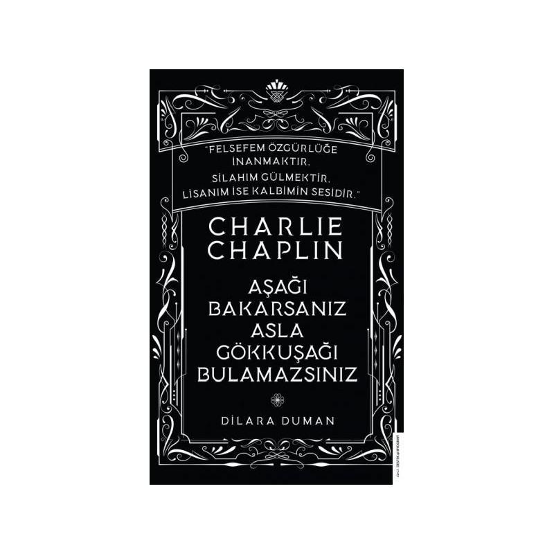 Charlie Chaplin Aşağı Bakarsanız Asla Gökkuşağı Bulamazsınız